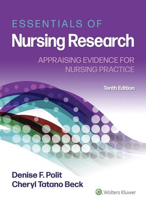 Essentials of Nursing Research: Appraising Evidence for Nursing Practice 10 ED.