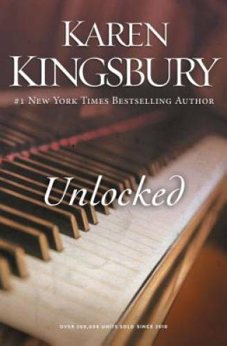 Unlocked: A Love Story - Paperback By Kingsbury, Karen - GOOD