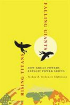 Rising Titans, Falling Giants: How Great Powers Exploit Power Shifts