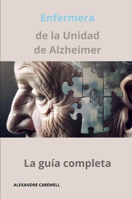 Enfermera de la unidad de Alzheimer - La gua completa von Alexandre Carewell Pape