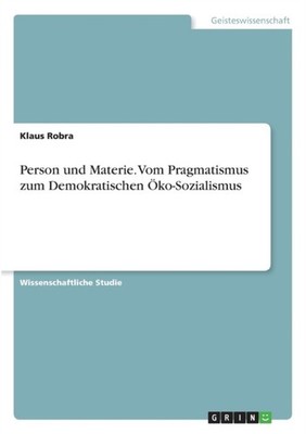 Robra - Person und Materie. Vom Pragmatismus zum Demokratischen ko-So - G555z
