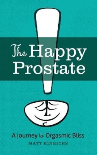 Matt Hinrichs The Happy Prostate (Tascabile)