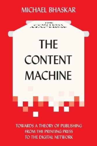 Michael Bhaskar The Content Machine (Tascabile)