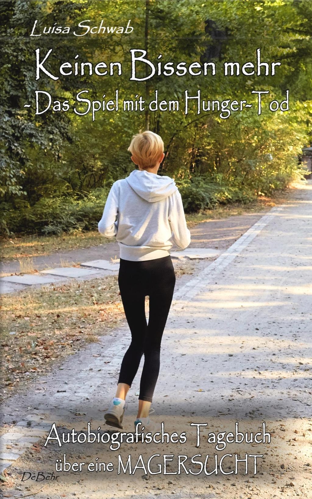 Keinen Bissen Mehr - Das Spiel Mit Dem Hunger-tod - Autobiografisches