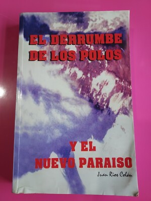 El Derrumbe De Los Polos Y El Nuevo Paraiso De Juan Rios Colon Puerto Rico #5433
