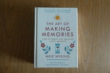 The Art of Making Memories: How to Create and Remember Happy Moments by Meik...