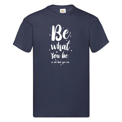 T-Shirt Be what you are Typografik Druck Verschiedene Farben XS S M L XL 2XL 