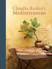 Claudia Roden's Mediterranean: Treasured Recipes from a Lifetime of Travel [A Co