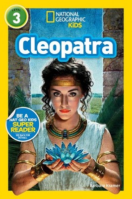 Cleopatra (National Geographic Kids Readers, Level 3), Kramer, Barbara,National