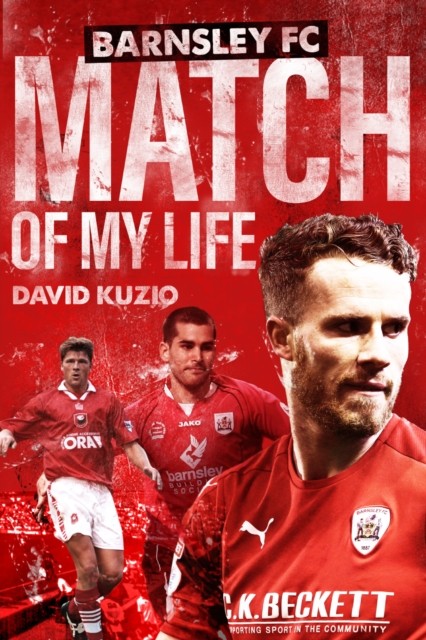 Barnsley Match of My Life by David Kuzio (Hardback Book)