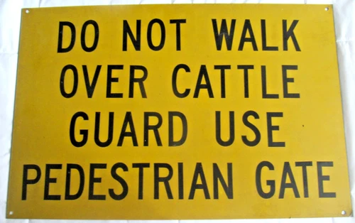 Vintage "Do Not Walk Over Cattle Guard" Metal Farm sign 18" X 24" Agricultural