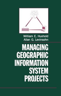 Managing Geographic Information System Projects (Spatial Information Systems) b