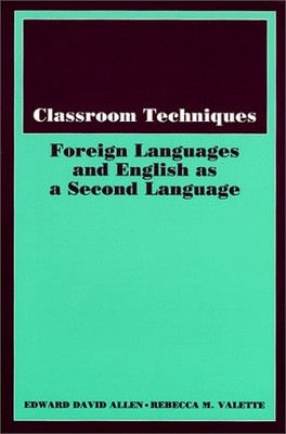 CLASSROOM TECHNIQUES: FOREIGN LANGUAGES AND ENGLISH AS A By Edward David Allen