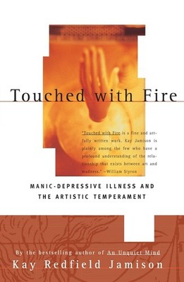 Touched with Fire: Manic-Depressive Illness and the Artistic Temperament