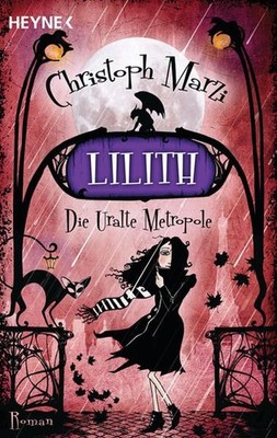 Lilith: Die Uralte Metropole - Zweiter Roman Die Uralte Metropole - Zweiter Roma