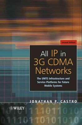 All IP in 3G CDMA Networks: The UMTS Infrastructure and Service Platforms for Fu