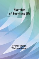Frances Ellen Harper | Sketches Of Southern Life | Taschenbuch | Englisch (2024)