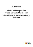 Anales De La InquisicióN D. G. Del Valle