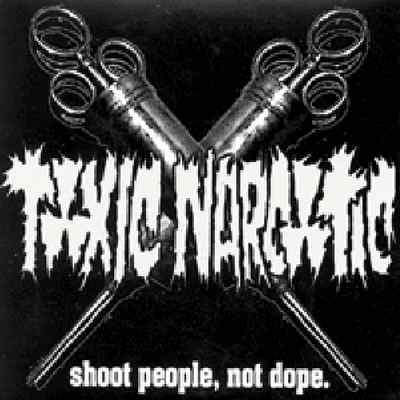Toxic Narcotic - Shoot People Not Dope CD POISON IDEA DISCHARGE NEGATIVE APPROAC