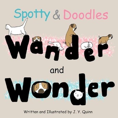 Spotty & Doodles Wander and Wonder by J.Y. Quinn (English) Paperback Book