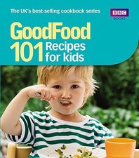 Good Food: Recipes for Kids: Triple-tested Recipes (GoodFood 101)