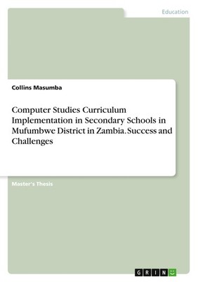 Computer Studies Curriculum Implementation in Secondary Schools in Mufumbwe Dist