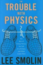 The Trouble With Physics: The Rise of String Theory, the Fall of a S - VERY GOOD