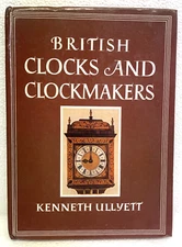 Vintage Book British Clocks And Clockmakers : by Ullyett, Kenneth Hardback