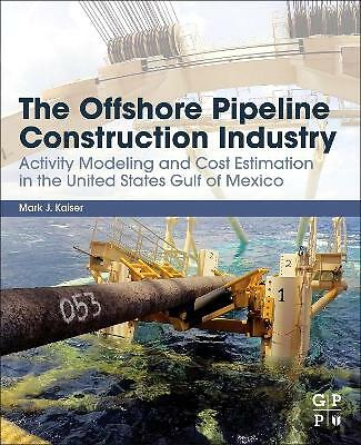 The Offshore Pipeline Construction Industry Kaiser Paperback 9780128202883