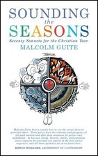 Sounding the Seasons: Seventy sonnets for Christian year - Guite, Malcolm