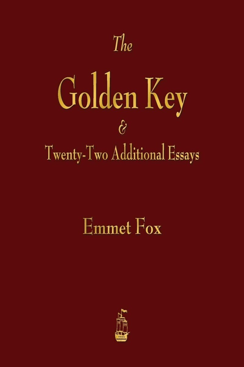 The Golden Key and Twenty-Two Additional Essays Paperback –2015 by Emmet Fox