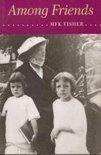 Among Friends by MFK Fisher PB 1971 3rd Printing Excellent