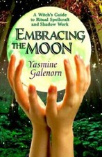 Embracing the Moon: A Witch's Guide to Rituals, Spellcraft and Shad - GOOD