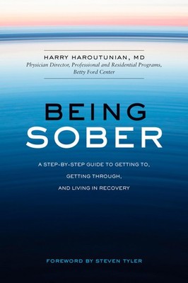 Being Sober: A Step-by-Step Guide to Getting To, Getting Through, and Living...