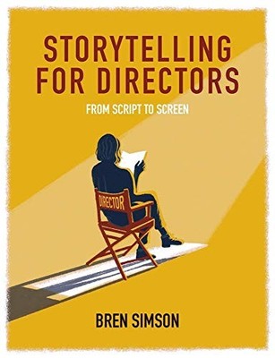 Storytelling for Directors: From Script to Screen, Simson 9781785007293 New..