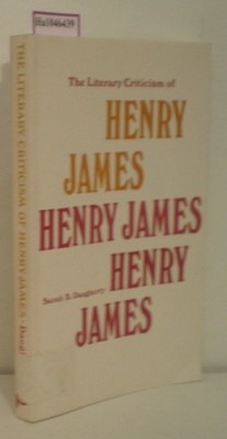 The Literary Criticism of Henry James. Daugherty, Sarah B.: