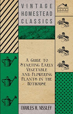 A Guide to Starting Early Vegetable and Flowering Plant -  NEW Charles H. Niss 2