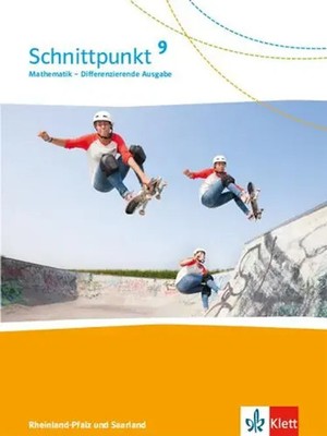 Schnittpunkt Mathematik 9. Schülerbuch Klasse 9. Differenzierende Ausgabe...