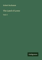 The Land Of Lorne Robert Buchanan