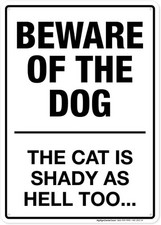 Beware of The Dog, Cat is Shady As Hell 10x14 - Aluminum, Black and White