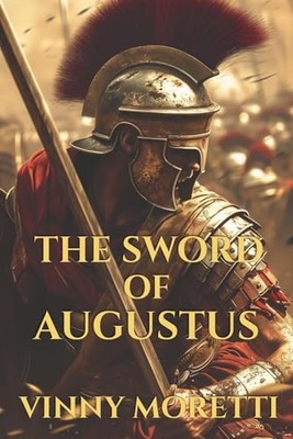The Sword of Augustus: A Novel of th..., Moretti, Vinny