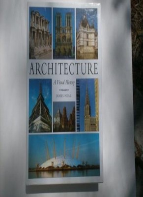 Architecture a Visual History By James Neal