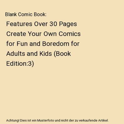 Blank Comic Book: Features Over 30 Pages Create Your Own Comics for Fun and Bore
