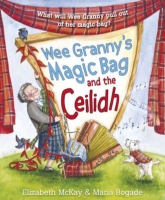 Wee Grannys Magic Bag and the Ceilidh von Elizabeth McKay NEU Taschenbuch Softba