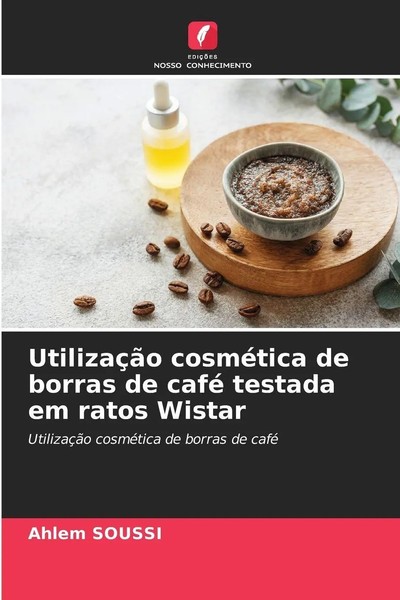 Ahlem Soussi | UtilizaçãO CosméTica De Borras De Café Testada Em Ratos Wistar-image