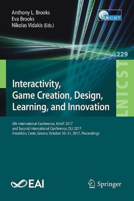 Interactivity, Game Creation, Design, Learning, and Innovation: 6th Internationa