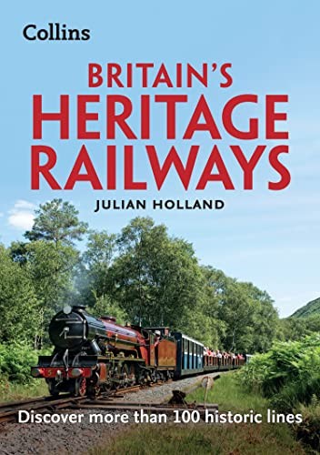Britains Heritage Railways : Discover More Than 100 Historic Lines Julian Holland - Image 7
