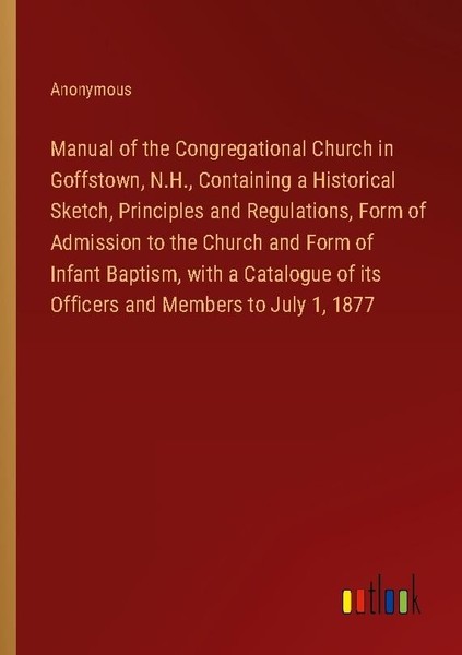Manual Of The Congregational Church In Goffstown, N.H., Containing A Historical-image
