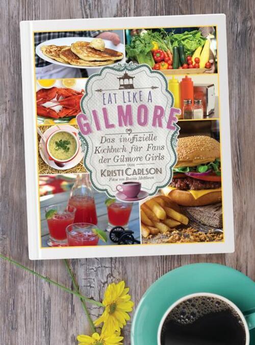 Thumbnail - Eat Like A Gilmore | Das Inoffizielle Kochbuch Für Fans Der Gilmore