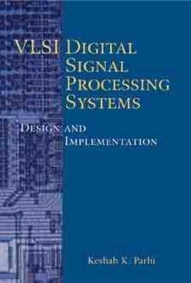 VLSI Digital Signal Processing Systems: Design and Implementation by Keshab K. P